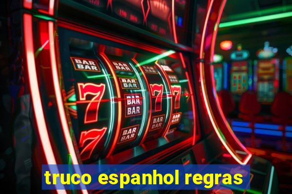 truco espanhol regras